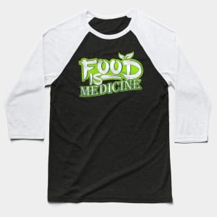 Food is Medicine Vegans and Vegetarians Gift Baseball T-Shirt